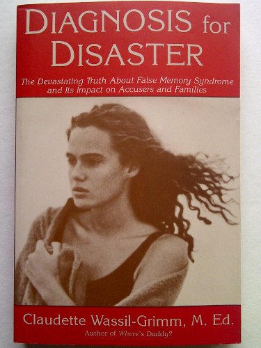 9780879516383: Diagnosis for Disaster: The Devastating Truth About False Memory Syndrome and its Impact on Accusers and Families