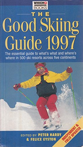 Stock image for The Good Skiing Guide 1997 : The Essential Guide to What's What and Where's Where of 500 Ski Resorts Across 5 Continents for sale by Better World Books: West