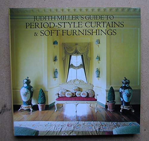 Judith Miller's Guide to Period-Style Curtains and Soft Furnishings (9780879516888) by Miller, Judith