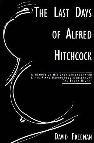 9780879517281: The Last Days of Alfred Hitchcock: A Memoir Featuring the Screenplay of "Alfred Hitchcock's the Short Night"