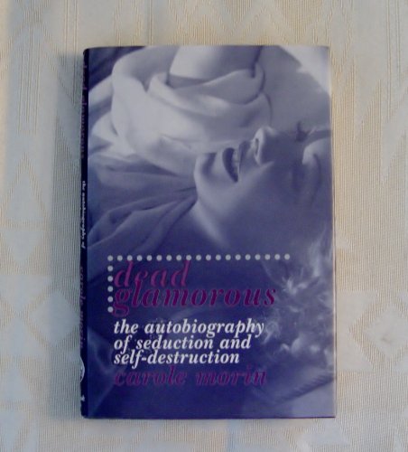 Stock image for Dead Glamorous: The Autobiography of Seduction and Self-Destruction for sale by boyerbooks