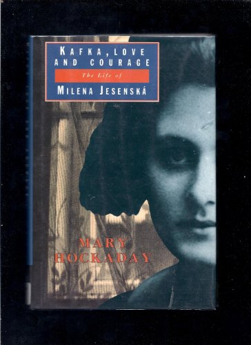 Imagen de archivo de Kafka, Love and Courage: The Life of Milena Jesenska a la venta por Zoom Books Company