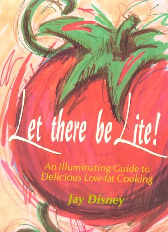 Beispielbild fr Let There Be Lite: An Illuminating Guide to Delicious Low-fat Cooking zum Verkauf von Wonder Book