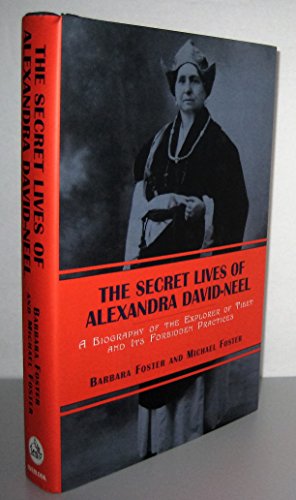 Stock image for The Secret Lives of Alexandra David-Neel: A Biography of the Explorer of Tibet and Its Forbidden Practices for sale by Ergodebooks