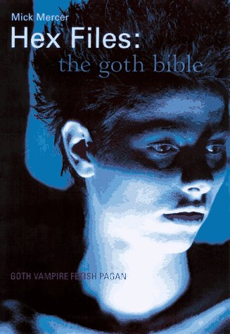 Hex Files: The Goth Bible - Mick Mercer
