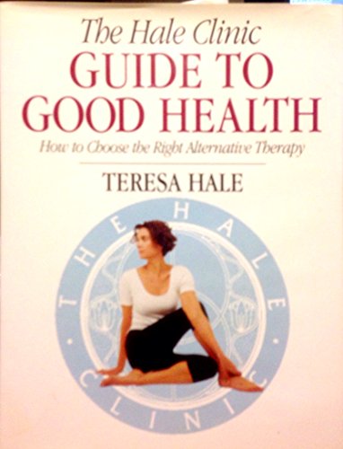 Beispielbild fr The Hale Clinic Guide to Good Health: How to Choose the Right Complementary Therapy zum Verkauf von WorldofBooks