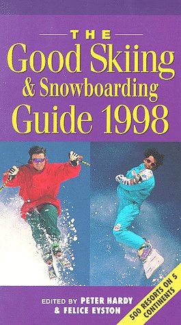 9780879518103: The Good Skiing & Snowboarding Guide 1998: The Essential Guide to What's What and Where's Where in 500 Ski Resorts Across Five Continents