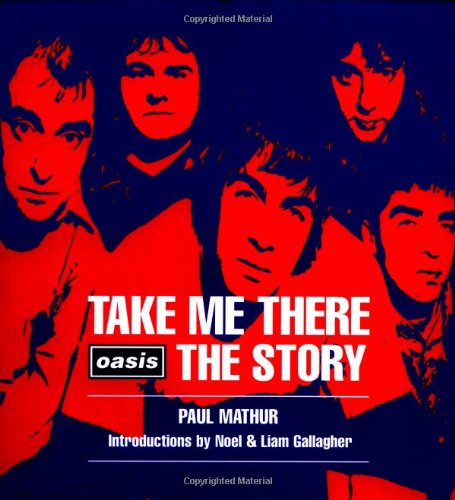 9780879518530: Take Me There: Oasis, the Story