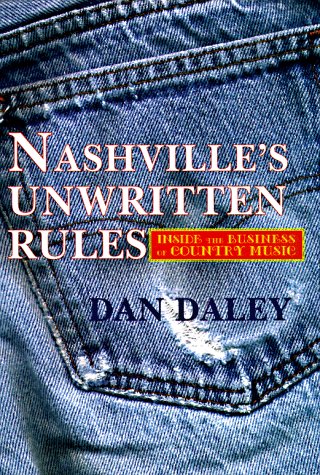 Imagen de archivo de Nashville's Unwritten Rules : Inside the Business of Country Music a la venta por Better World Books