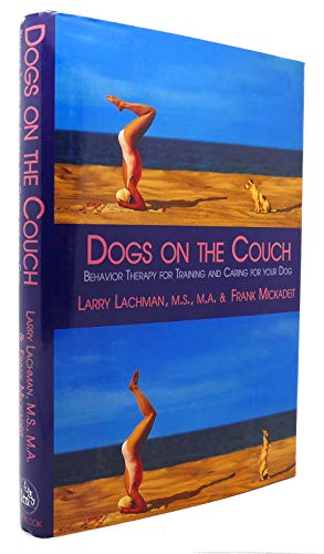 Imagen de archivo de Dogs on the Couch : Behavior Therapy for Training and Caring for Your Dog a la venta por Better World Books