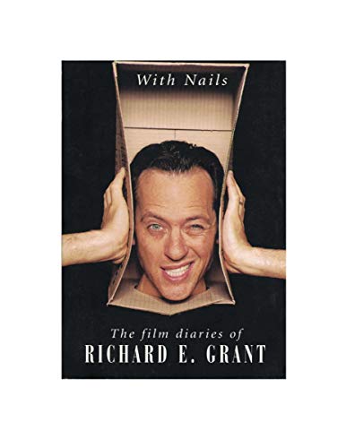 Beispielbild fr With Nails: The Film Diaries of Richard E. Grant zum Verkauf von Front Cover Books