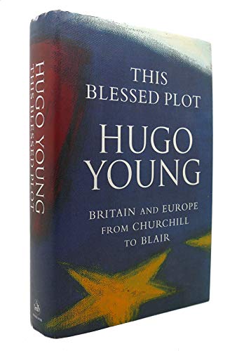 Beispielbild fr This Blessed Plot : Britain and Europe from Churchill to Blair zum Verkauf von Better World Books