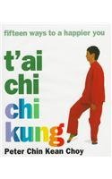 Stock image for T'ai Chi Chi Kung : Fifteen Ways to a Happier You for sale by Better World Books