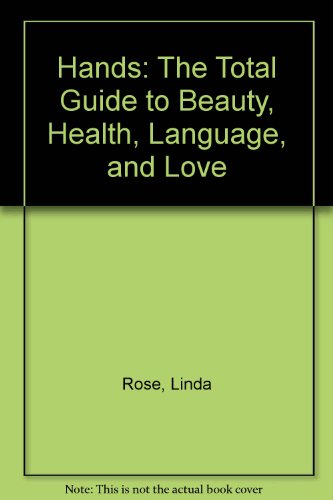 9780879519919: Hands: The Total Guide to Beauty, Health, Language, and Love