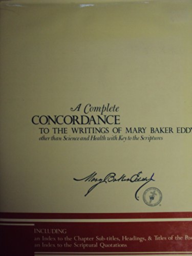 9780879520892: A Complete Concordance to the Writings of Mary Baker Eddy Other Than Science and Health With Key to the Scriptures. Together With an Index to the Chapter Sub-Titles, Headings, and Titles of the Poems, and an Index to the Scriptual Quotations Contained in