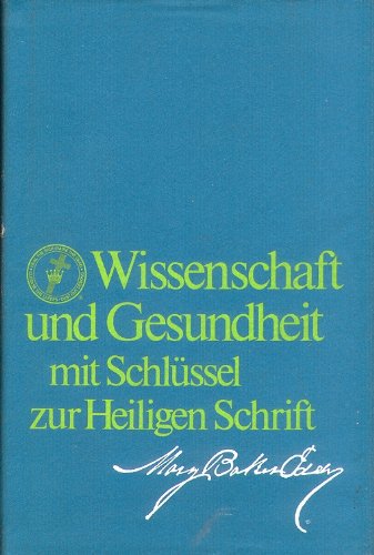 Wissenschaft Und Gesundheit Mit Schlussel Zur Heiligen Schrift (Science and Health With Key to the S - Eddy, Mary Baker