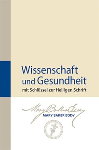 Wissenschaft und Gesundheit: mit Schlüssel zur Heiligen Schrift - Eddy, Mary Baker