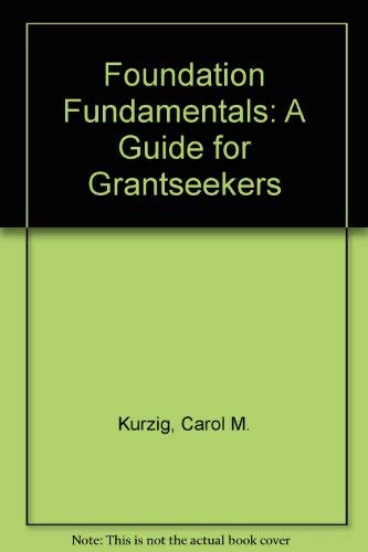 Beispielbild fr Foundation Fundamentals: A Guide for Grantseekers zum Verkauf von Wonder Book