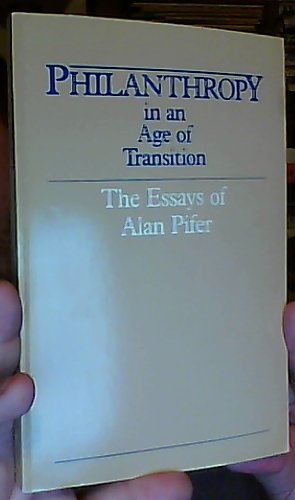 Stock image for Philanthropy in an Age of Transition: The Essays of Alan Pifer for sale by Bookmans