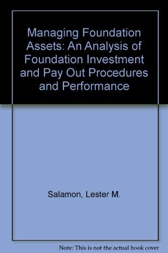 Beispielbild fr Managing Foundation Assets : An Analysis of Foundation Investment and Payout Procedures and Performance zum Verkauf von Better World Books