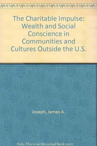 Beispielbild fr The Charitable Impulse : Wealth and Social Conscience in Communities and Cultures Outside the U. S. zum Verkauf von Better World Books