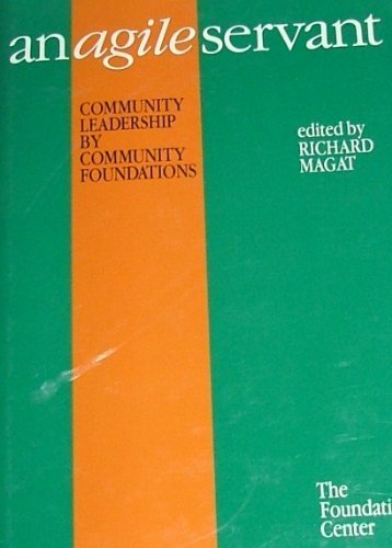 Imagen de archivo de An Agile Servant: Community Leadership by Community Foundations a la venta por ThriftBooks-Dallas