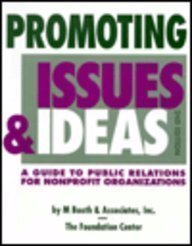 Stock image for Promoting Issues & Ideas: A Guide to Public Relations for Nonprofit Organizations for sale by Wonder Book