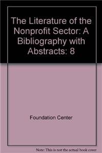 Beispielbild fr The Literature of the Nonprofit Sector: a Bibliography With Abstracts zum Verkauf von Lost Books