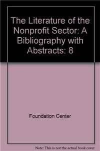 Imagen de archivo de The Literature of the Nonprofit Sector: a Bibliography With Abstracts a la venta por Lost Books