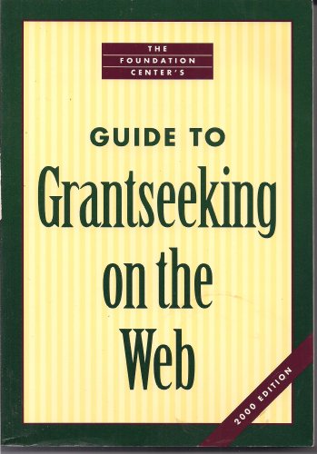 Beispielbild fr The Foundation Center's Guide To Grantseeking On The Web (Foundation Center's Guide To Grantseeking On The Web, 2000) zum Verkauf von Library House Internet Sales