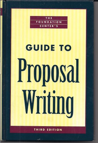 Beispielbild fr The Foundation Center's Guide to Proposal Writing (Foundation Center's Guide to Proposal Writing, 3rd ed) zum Verkauf von Wonder Book