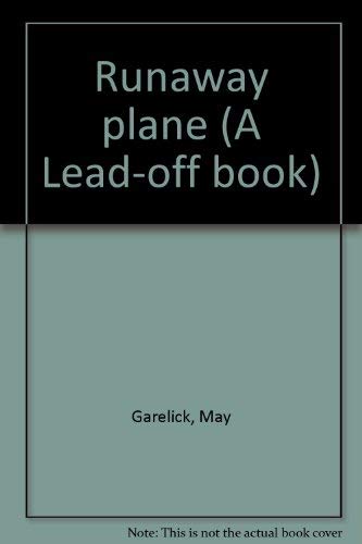 Runaway plane (A Lead-off book) (9780879551087) by Garelick, May