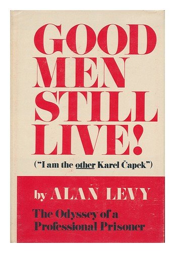 9780879553081: Good men still live! ("I am the other Karel Capek.") The odyssey of a professional prisoner