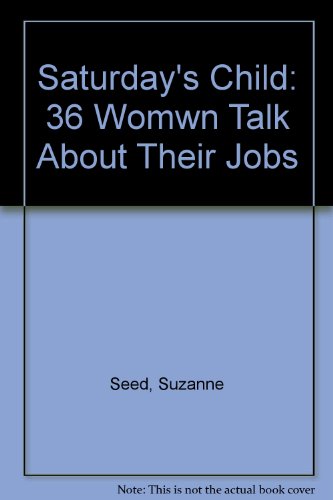 Stock image for Saturday's Child 36 Women Talk about Their Jobs for sale by Readers Cove Used Books & Gallery