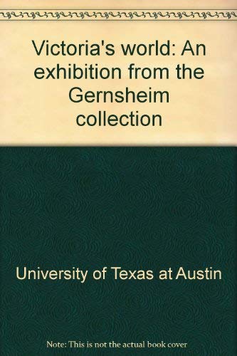 Imagen de archivo de Victoria's world: An exhibition from the Gernsheim collection a la venta por Zubal-Books, Since 1961