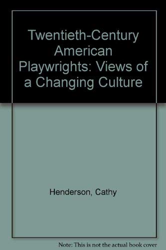 Stock image for Twentieth-Century American Playwrights Views of a Changing Culture an Exhibition Catalogue Compiled By Cathy Henderson with an Introduction By Melissa M Miller for sale by Webbooks, Wigtown