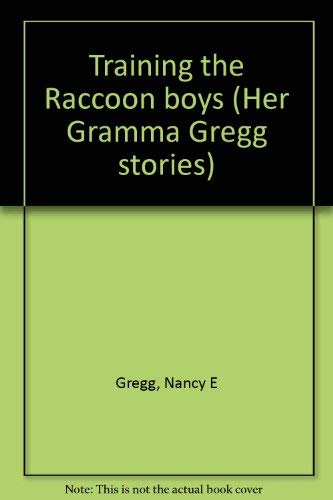 Training the Raccoon Boys (Her Gramma Gregg Stories)
