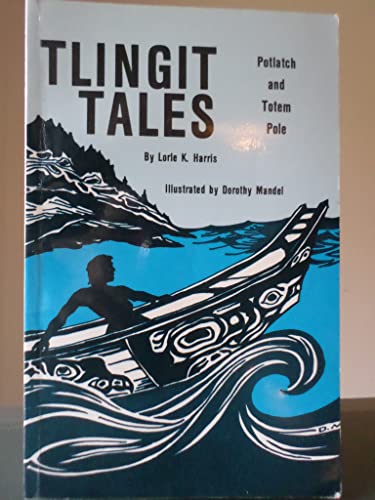 Stock image for Tlingit Tales, Potlatch and Totem Pole for sale by Goodwill Books