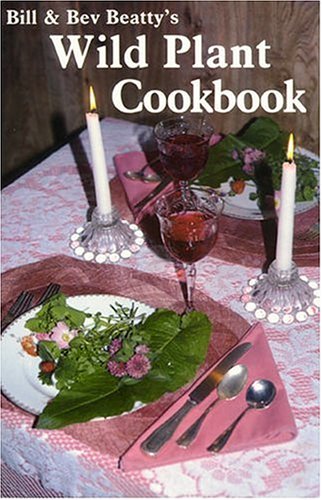Stock image for Bill and Bev Beatty's Wild Plant Cookbook (Cookbooks and Restaurant Guides) for sale by Wonder Book