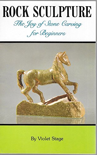 Stock image for Rock Sculpture: The Joy of Stone Carving for Beginners for sale by Ergodebooks