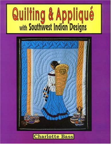 Stock image for Quilting and Applique with Southwest Indian Designs for sale by Better World Books