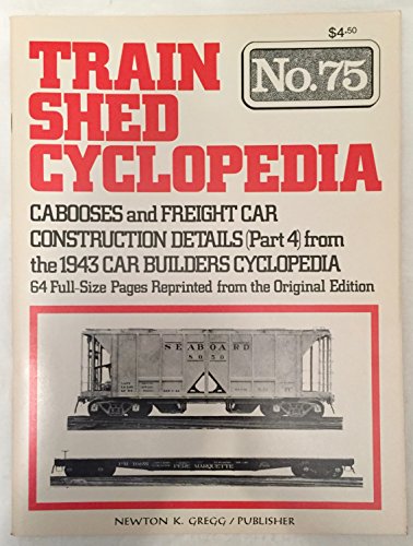 Stock image for Train Shed Cyclopedia No. 75: Cabooses & Freight Car Construction Details (Part 4) from the 1943 Car Builders Cyclopedia for sale by Books From California