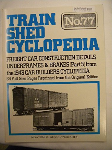 TRAIN SHED CYCLOPEDIA NO. 77 FREIGHT CAR CONSTRUCTION DETAILS, UNDERFRAMES & BRAKES (PART 5) FROM...