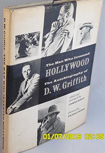 Imagen de archivo de The Man Who Invented Hollywood: The Autobiography of D.W. Griffith * a la venta por Memories Lost and Found