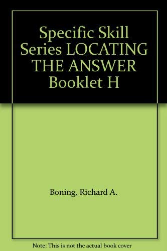 Specific Skill Series LOCATING THE ANSWER Booklet H (9780879657192) by Boning, Richard A.