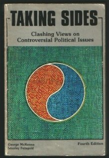 Taking Sides: Clashing Views on Controversial Political Issues - George McKenna, Stanley Feingold