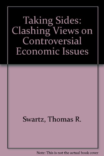 Taking Sides: Clashing Views on Controversial Economic Issues - Swartz, Thomas R.; Bonello, Frank J. [Editor]