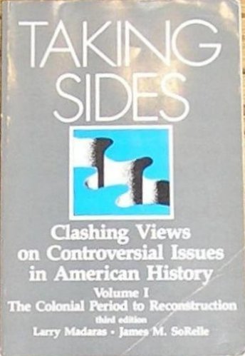 Stock image for Taking Sides: Clashing Views on Controversial Issues in American History Volume 1 The Colonial Period to Reconstruction for sale by OddReads