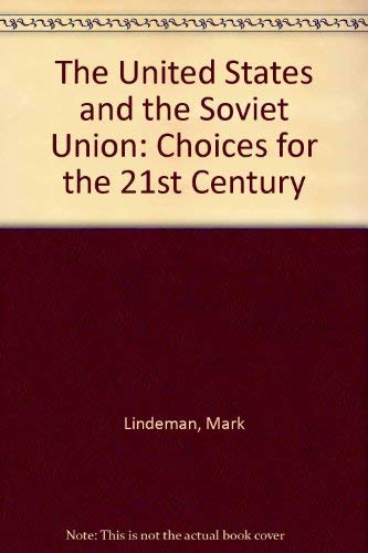 The United States and the Soviet Union: Choices for the 21st Century (9780879678999) by Lindeman, Mark