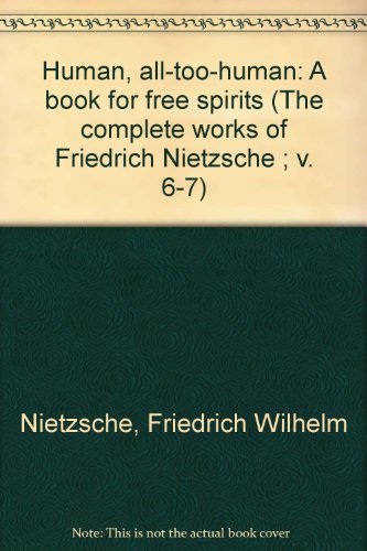 Stock image for The Complete Works of Friedrich Nietzsche: Human All-Too-Human A Book for Free Spirits Part II (volume 7 only) for sale by J. C. Burris, Bookseller